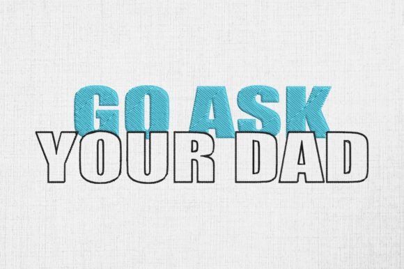 Review: Go Ask Your Dad Funny Father s Day Design